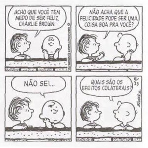 Você tem medo de ser feliz?