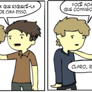 Quando um homem precisa esquecer uma mulher