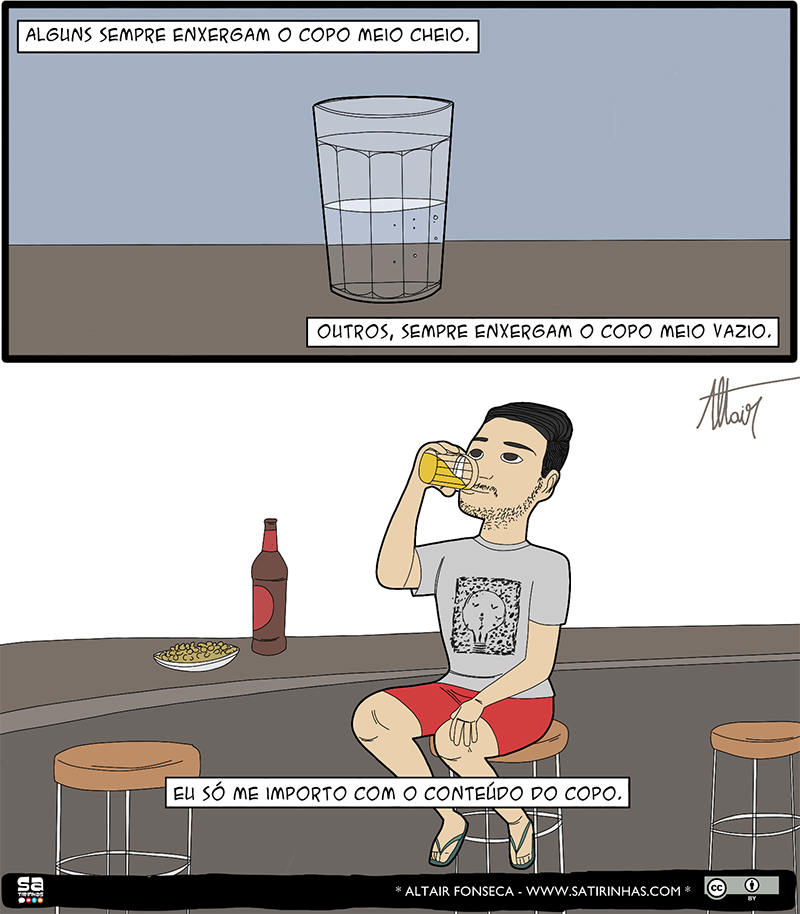 Copo meio cheio ou meio vazio?