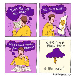 Você é uma pessoa produtiva? As artes de Aldreysenhando vão te fazer pensar
