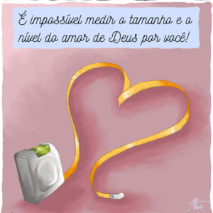 Um amor que não pode ser medido está disponível para você