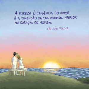 Não existe amor verdadeiro sem a virtude da pureza